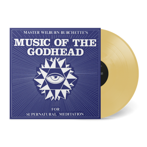 Master Wilburn Burchette - Music Of The Godhead LP (Godhead Gold Vinyl)