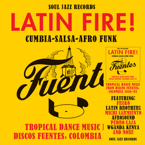 Soul Jazz Records presents: LATIN FIRE! Cumbia–Salsa–Afro-Funk: Tropical Dance Music from Discos Fuentes, Colombia 1956-83 2xLP