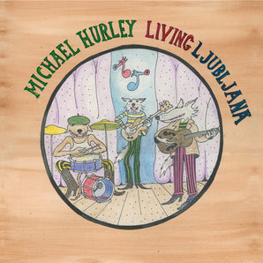 Michael Hurley - Living Ljubljana LP