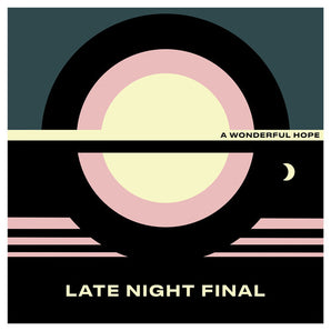 Late Night Final - A Wonderful Hope (Yellow Vinyl) (MARKDOWN)