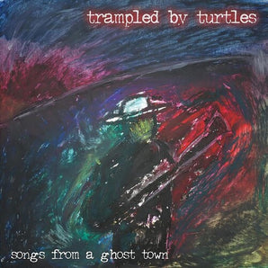 Trampled By Turtles - Songs From A Ghost Town LP