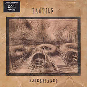 Tactile (Coil) - Borderlands (White Vinyl) (MARKDOWN)