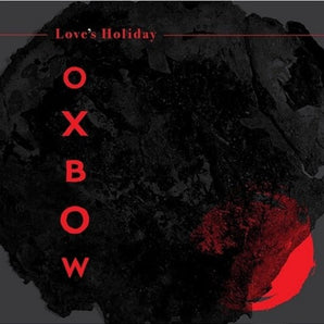 Oxbow - Love's Holiday LP (Red Vinyl) (MARKDOWN)