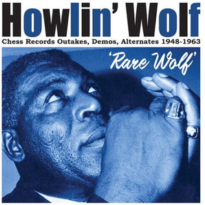 Howlin' Wolf - Rare Wolf: Chess Records Outakes, Demos, Alternates 1948-1963 LP
