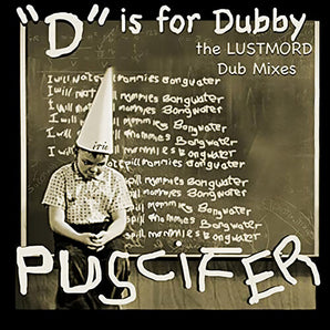 Puscifer - D is for Dubby LP (Lustmord Dub Remixes) (MARKDOWN)