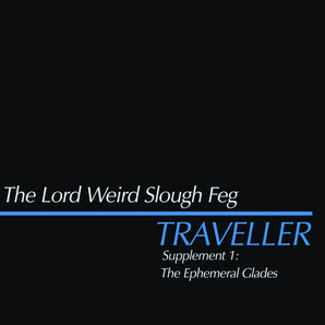 Lord Weird Slough Feg -  Traveller Supplement I: The Ephemeral Glades LP