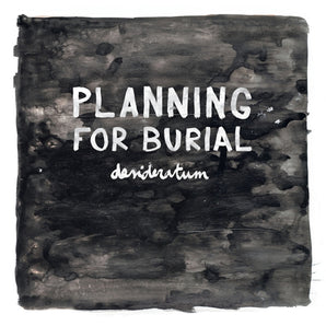 Planning For Burial - Desideratum CD