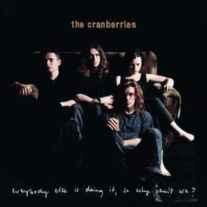 The Cranberries - Everybody Else Is Doing It, So Why Can't We?: 25th Anniversary LP
