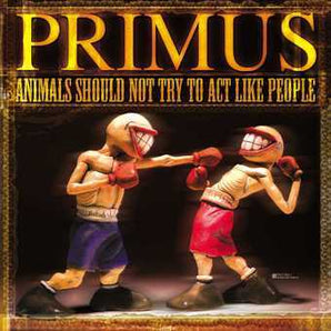 Primus - Animals Should Not Try To Act Like People 12" EP (180g)