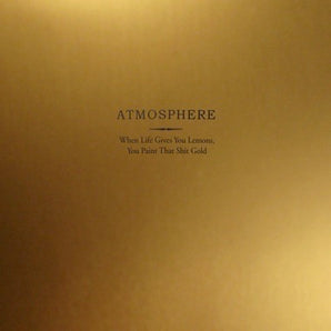 Atmosphere - When Life Gives You Lemons, You Paint That Shit Gold 2LP (Gold Vinyl)