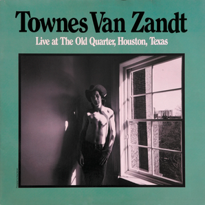 Townes Van Zandt - Live at the Old Quarter, Houston, TX 2LP