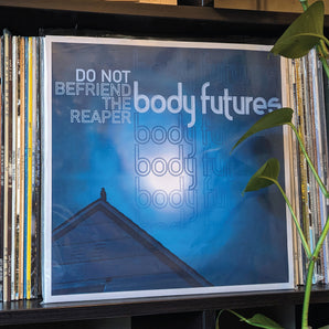 Body Futures - Do Not Befriend the Reaper LP