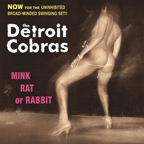 The Detroit Cobras - Mink, Rat Or Rabbit LP