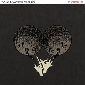 Fucked Up - Do All Words Can Do LP (MARKDOWN)